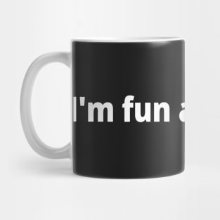 I'm fun at parties. Mug